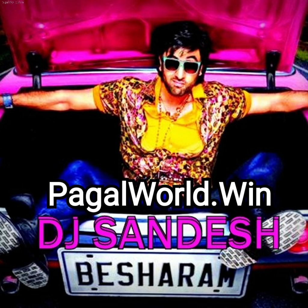 Besharam (The Mashup Mix) - DJ Sandesh  -