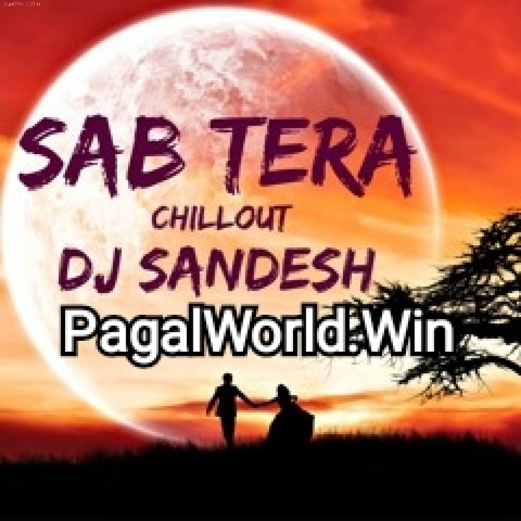 Sab Tera (Chillout Remix) DJ Sandesh 