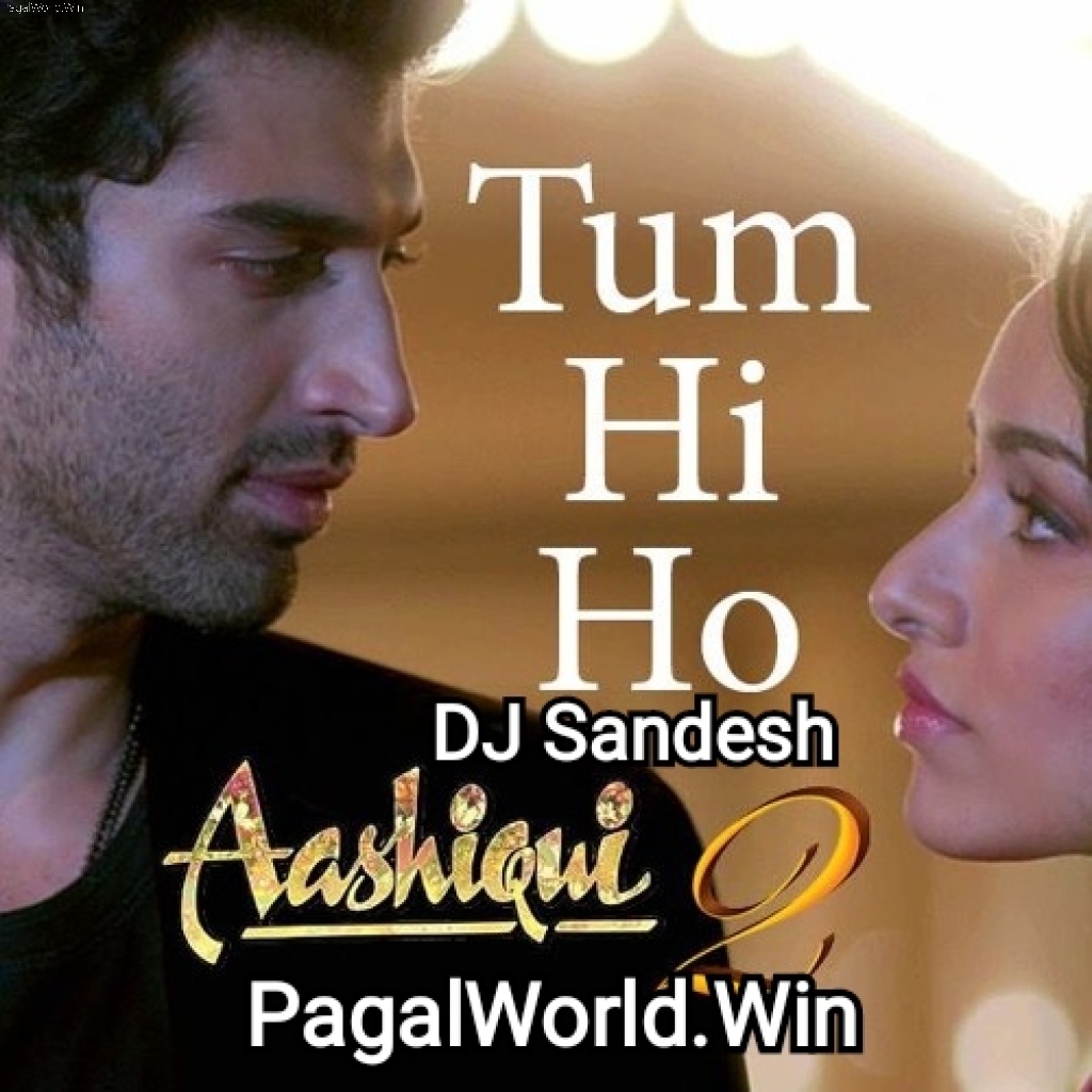 TUM HI HO (AASHIQUI 2) DJ SANDESH (TDC) MIX